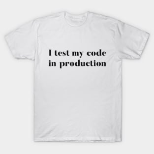 Test code in production joke T-Shirt